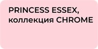 PRINCESS ESSEX CHROME
